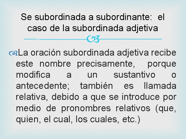 Se subordinada a subordinante: el caso de la subordinada adjetiva La oración subordinada adjetiva