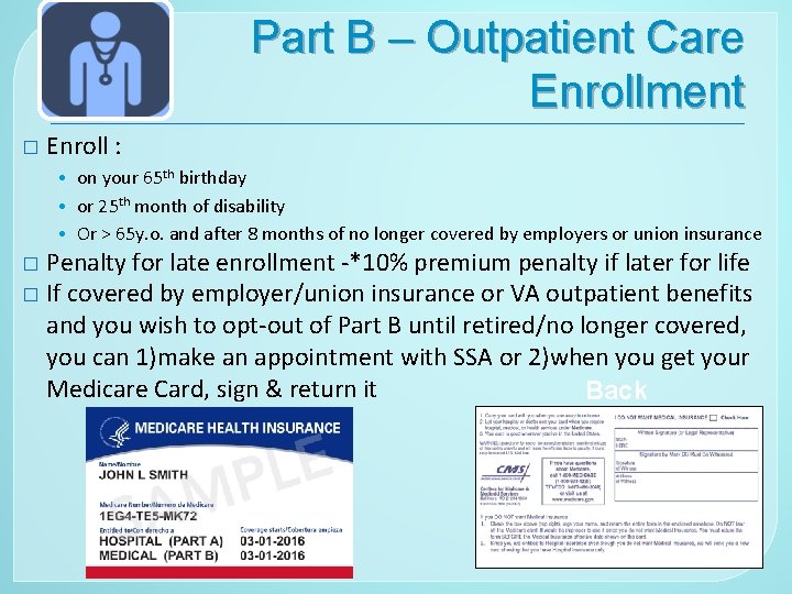 Part B – Outpatient Care Enrollment � Enroll : • on your 65 th