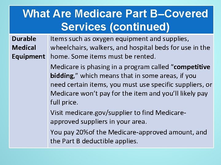 What Are Medicare Part B–Covered Services (continued) Durable Items such as oxygen equipment and