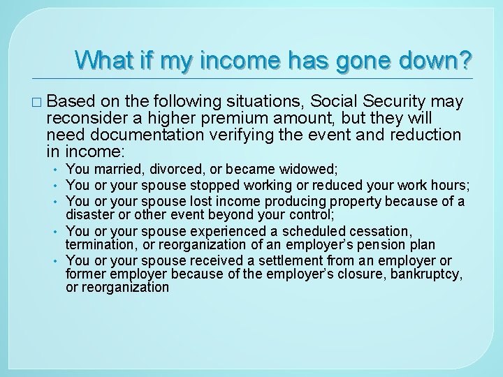 What if my income has gone down? � Based on the following situations, Social