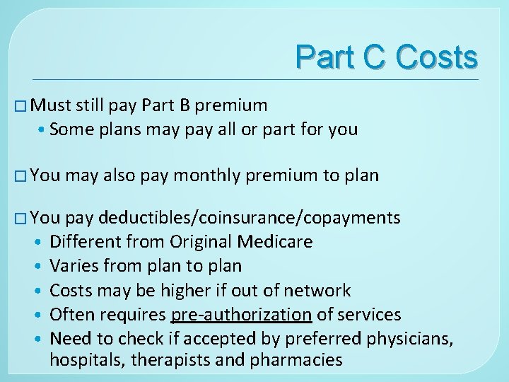 Part C Costs � Must still pay Part B premium • Some plans may