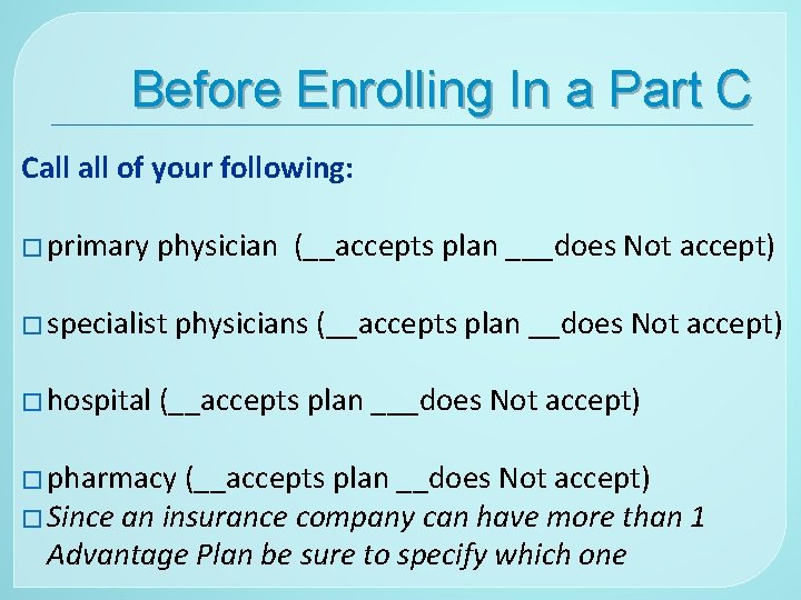Before Enrolling In a Part C Call of your following: � primary physician (__accepts