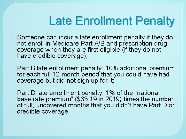 Late Enrollment Penalty � Someone can incur a late enrollment penalty if they do