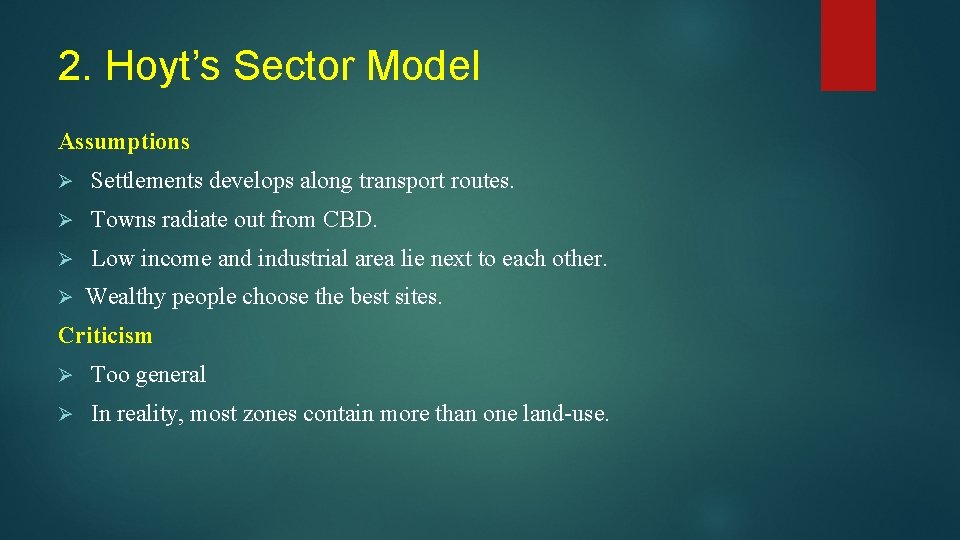 2. Hoyt’s Sector Model Assumptions Ø Settlements develops along transport routes. Ø Towns radiate 2. Hoyt’s Sector Model Assumptions Ø Settlements develops along transport routes. Ø Towns radiate