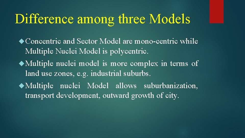 Difference among three Models Concentric and Sector Model are mono-centric while Multiple Nuclei Model Difference among three Models Concentric and Sector Model are mono-centric while Multiple Nuclei Model