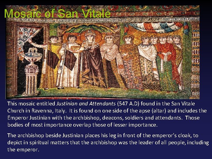 Mosaic of San Vitale This mosaic entitled Justinian and Attendants (547 A. D) found