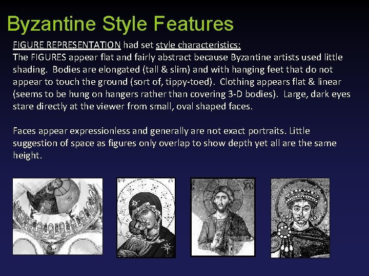 Byzantine Style Features FIGURE REPRESENTATION had set style characteristics: The FIGURES appear flat and