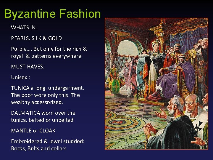 Byzantine Fashion WHATS IN: PEARLS, SILK & GOLD Purple…. But only for the rich