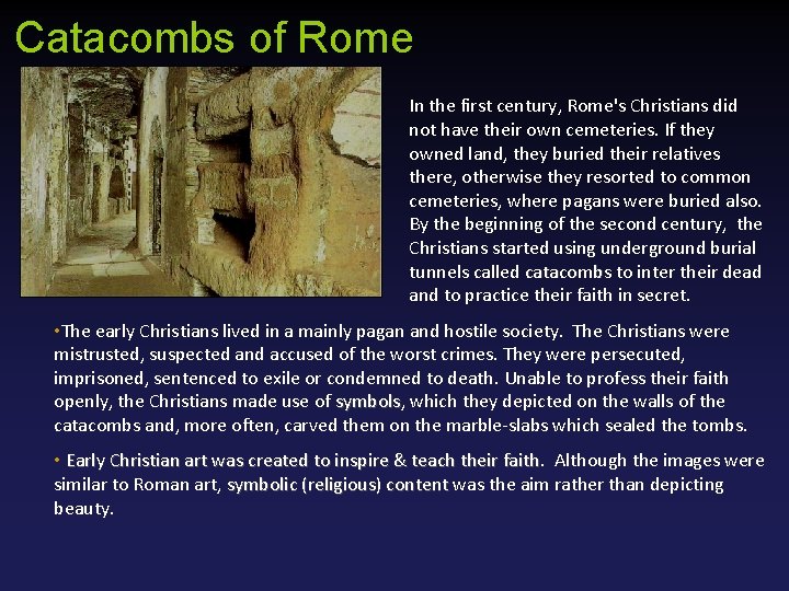 Catacombs of Rome In the first century, Rome's Christians did not have their own