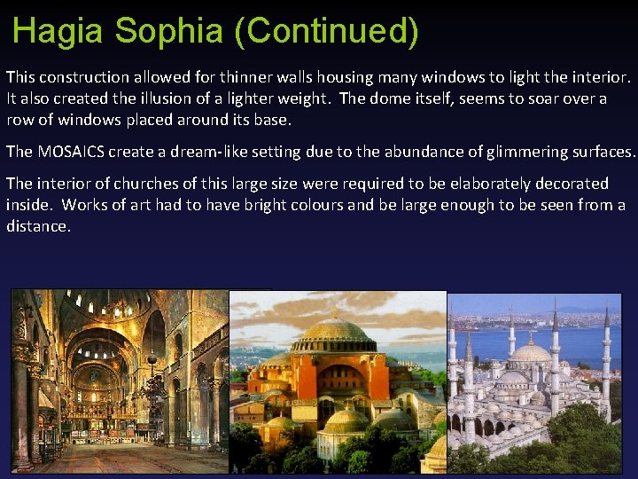 Hagia Sophia (Continued) This construction allowed for thinner walls housing many windows to light