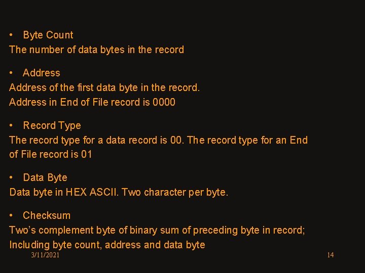  • Byte Count The number of data bytes in the record • Address