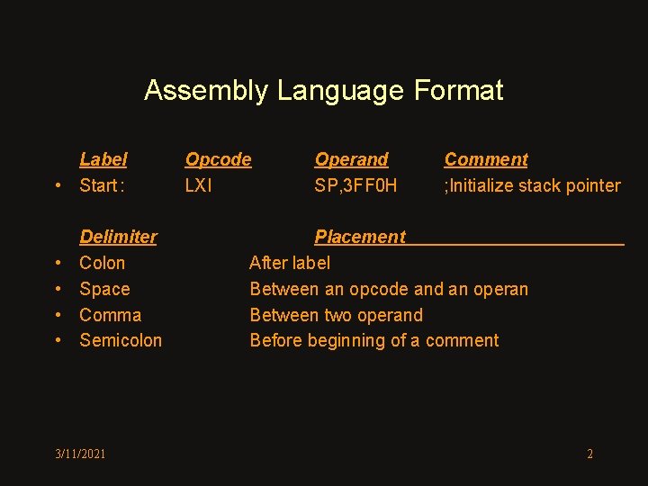 Assembly Language Format Label • Start : • • Delimiter Colon Space Comma Semicolon