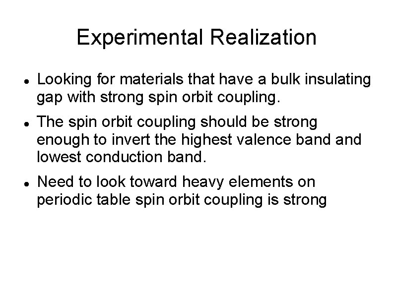 Experimental Realization Looking for materials that have a bulk insulating gap with strong spin