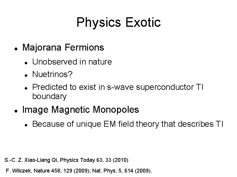 Physics Exotic Majorana Fermions Unobserved in nature Nuetrinos? Predicted to exist in s-wave superconductor