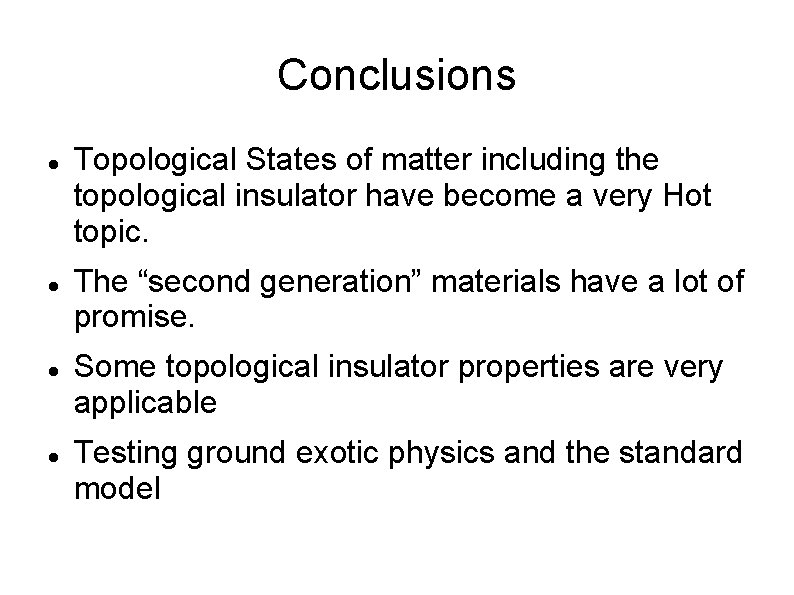 Conclusions Topological States of matter including the topological insulator have become a very Hot