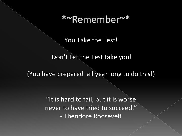 *~Remember~* You Take the Test! Don’t Let the Test take you! (You have prepared