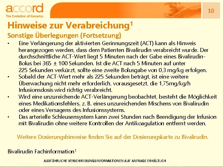 10 Hinweise zur Verabreichung 1 Sonstige Überlegungen (Fortsetzung) • • Eine Verlängerung der aktivierten