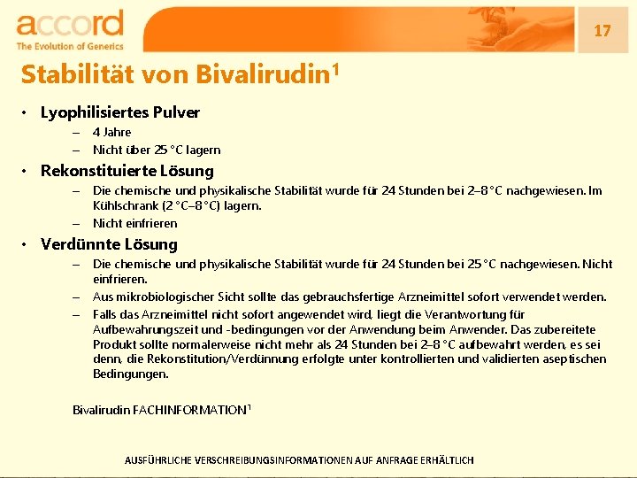 17 Stabilität von Bivalirudin 1 • Lyophilisiertes Pulver – 4 Jahre – Nicht über