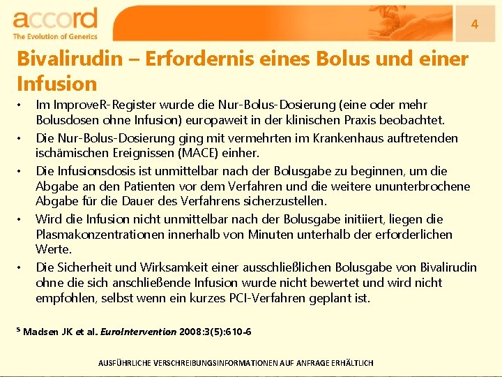 4 Bivalirudin – Erfordernis eines Bolus und einer Infusion • • • 5 Im