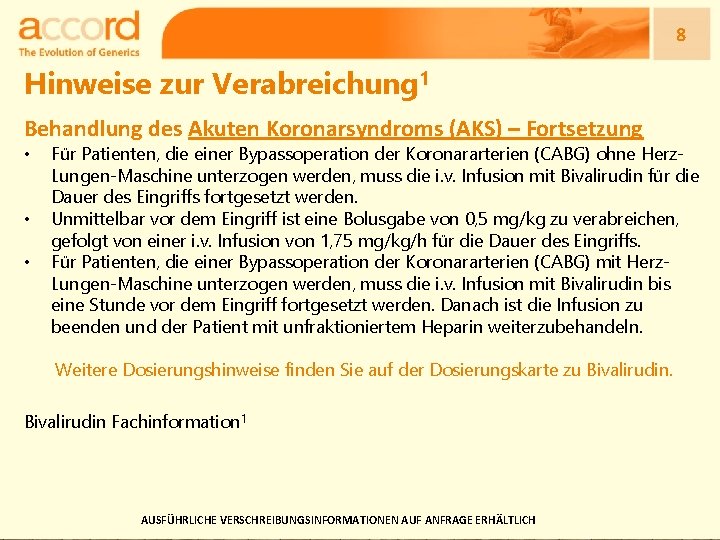 8 Hinweise zur Verabreichung 1 Behandlung des Akuten Koronarsyndroms (AKS) – Fortsetzung • •