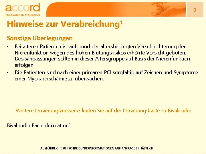 9 Hinweise zur Verabreichung 1 Sonstige Überlegungen • • Bei älteren Patienten ist aufgrund