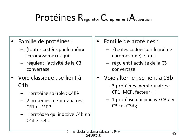 Protéines Regulator Complement Activation • Famille de protéines : – (toutes codées par le