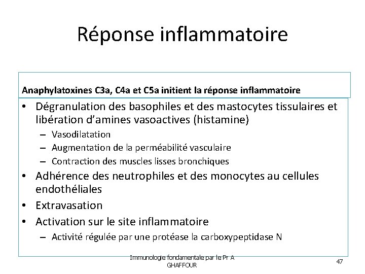 Réponse inflammatoire Anaphylatoxines C 3 a, C 4 a et C 5 a initient