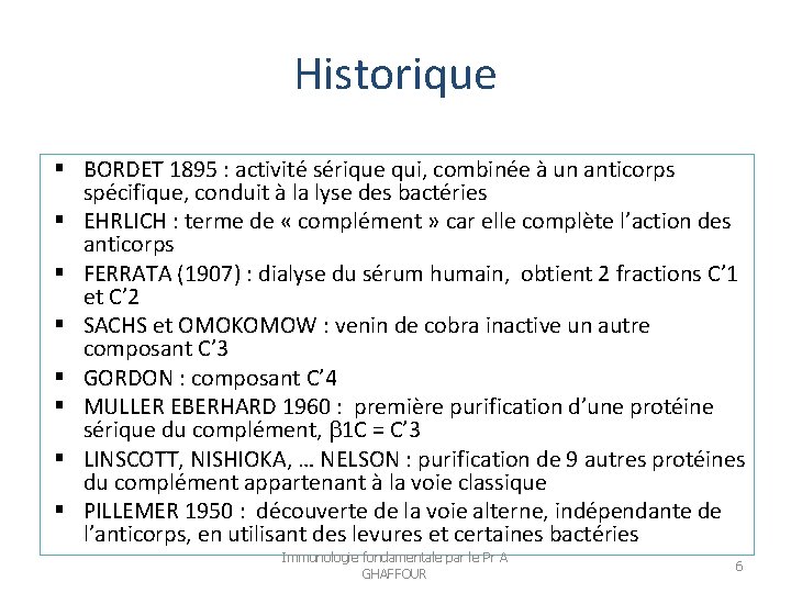 Historique BORDET 1895 : activité sérique qui, combinée à un anticorps spécifique, conduit à