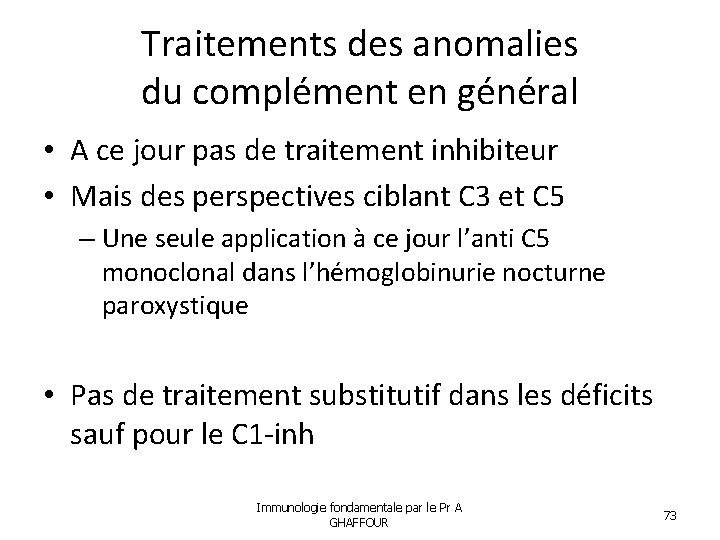 Traitements des anomalies du complément en général • A ce jour pas de traitement