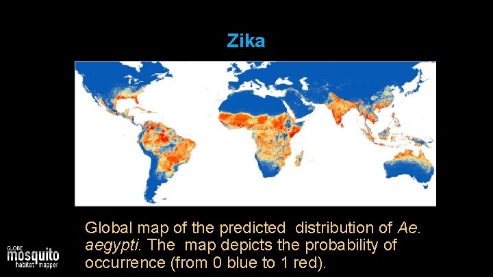 Zika Why high interest? Insufficient surveillance worldwide, heightened interest in using satellite data to