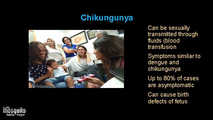 Chikungunya • Can be sexually transmitted through fluids (blood transfusion • Symptoms similar to