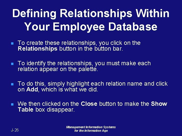 Defining Relationships Within Your Employee Database n To create these relationships, you click on Defining Relationships Within Your Employee Database n To create these relationships, you click on