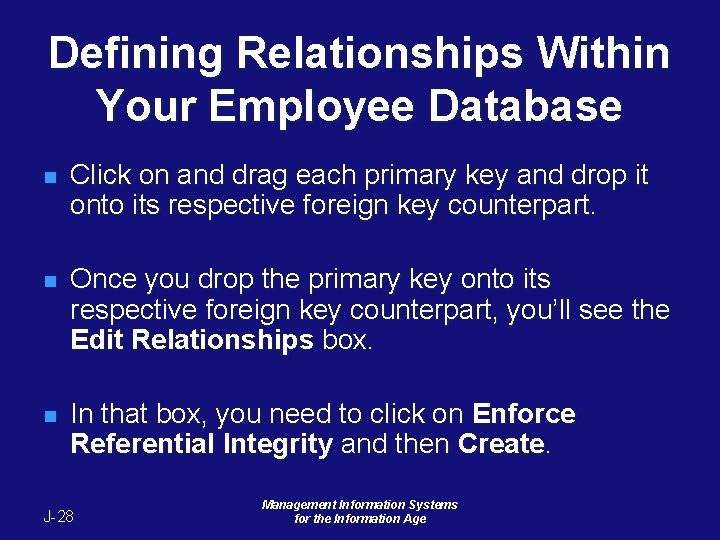 Defining Relationships Within Your Employee Database n Click on and drag each primary key Defining Relationships Within Your Employee Database n Click on and drag each primary key