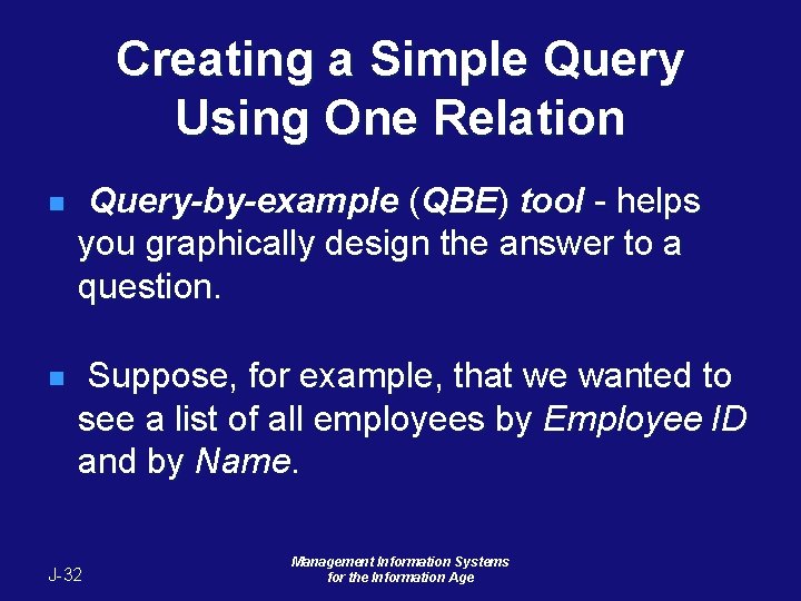 Creating a Simple Query Using One Relation n Query-by-example (QBE) tool - helps you Creating a Simple Query Using One Relation n Query-by-example (QBE) tool - helps you