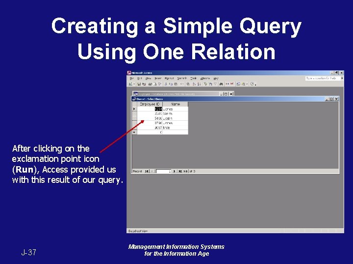 Creating a Simple Query Using One Relation After clicking on the exclamation point icon Creating a Simple Query Using One Relation After clicking on the exclamation point icon