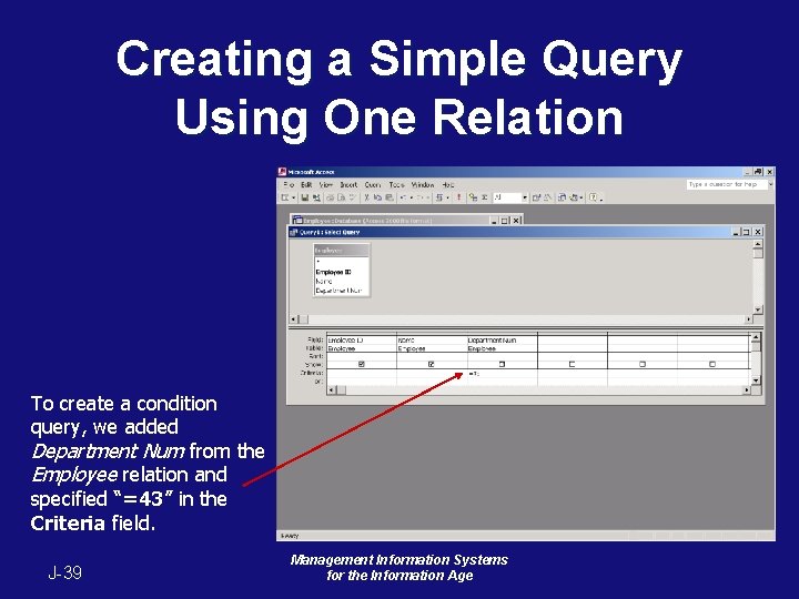 Creating a Simple Query Using One Relation To create a condition query, we added Creating a Simple Query Using One Relation To create a condition query, we added