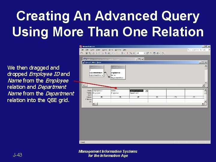 Creating An Advanced Query Using More Than One Relation We then dragged and dropped Creating An Advanced Query Using More Than One Relation We then dragged and dropped