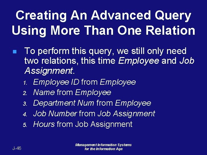 Creating An Advanced Query Using More Than One Relation n To perform this query, Creating An Advanced Query Using More Than One Relation n To perform this query,