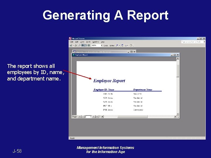 Generating A Report The report shows all employees by ID, name, and department name. Generating A Report The report shows all employees by ID, name, and department name.