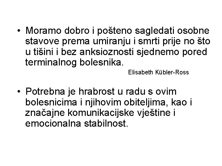 • Moramo dobro i pošteno sagledati osobne stavove prema umiranju i smrti prije • Moramo dobro i pošteno sagledati osobne stavove prema umiranju i smrti prije