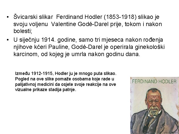 • Švicarski slikar Ferdinand Hodler (1853 -1918) slikao je svoju voljenu Valentine Godé-Darel • Švicarski slikar Ferdinand Hodler (1853 -1918) slikao je svoju voljenu Valentine Godé-Darel