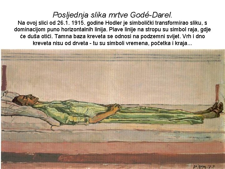 Posljednja slika mrtve Godé-Darel. Na ovoj slici od 26. 1. 1915. godine Hodler je Posljednja slika mrtve Godé-Darel. Na ovoj slici od 26. 1. 1915. godine Hodler je