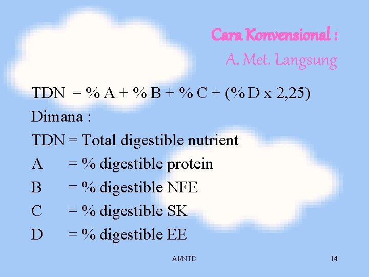 Cara Konvensional : A. Met. Langsung TDN = % A + % B +