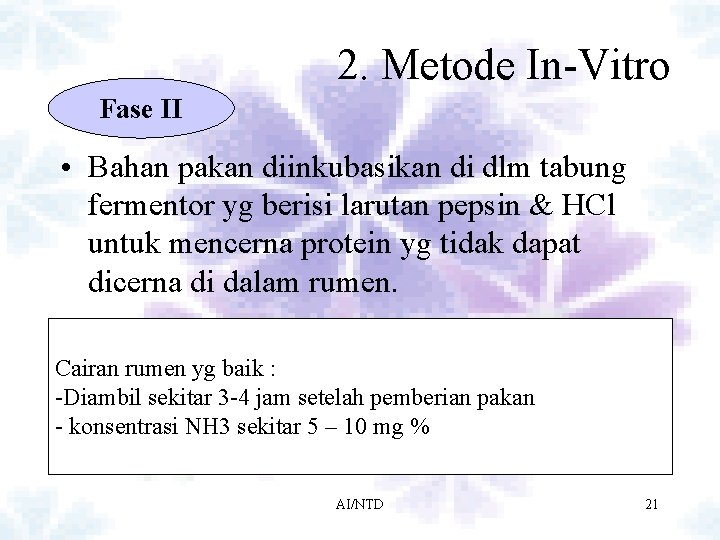 2. Metode In-Vitro Fase II • Bahan pakan diinkubasikan di dlm tabung fermentor yg