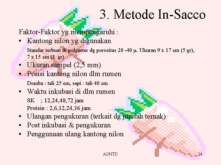 3. Metode In-Sacco Faktor-Faktor yg mempengaruhi : • Kantong nilon yg digunakan Standar terbuat