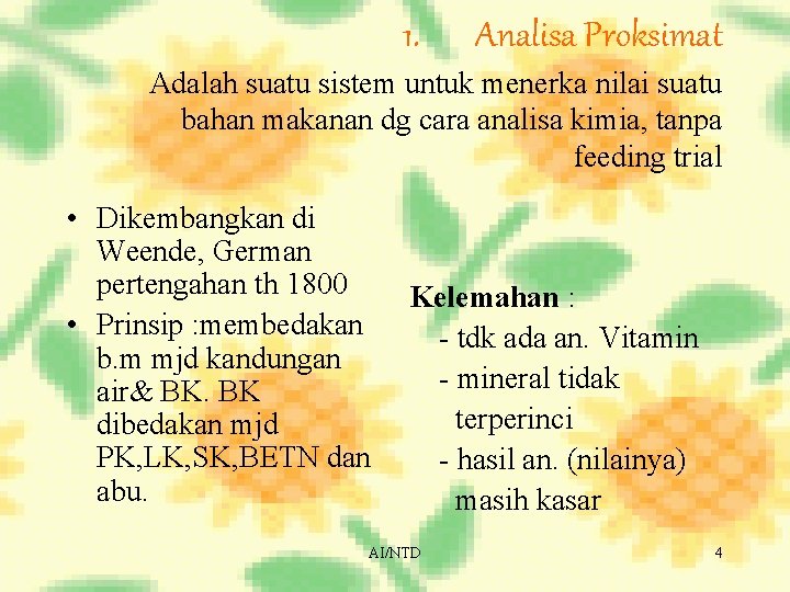 1. Analisa Proksimat Adalah suatu sistem untuk menerka nilai suatu bahan makanan dg cara