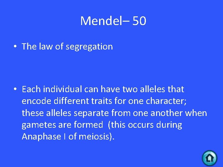 Mendel– 50 • The law of segregation • Each individual can have two Mendel– 50 • The law of segregation • Each individual can have two