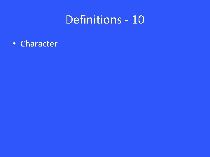 Definitions - 10 • Character Definitions - 10 • Character