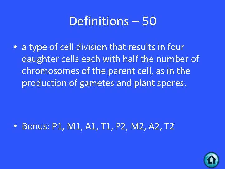 Definitions – 50 • a type of cell division that results in four daughter Definitions – 50 • a type of cell division that results in four daughter