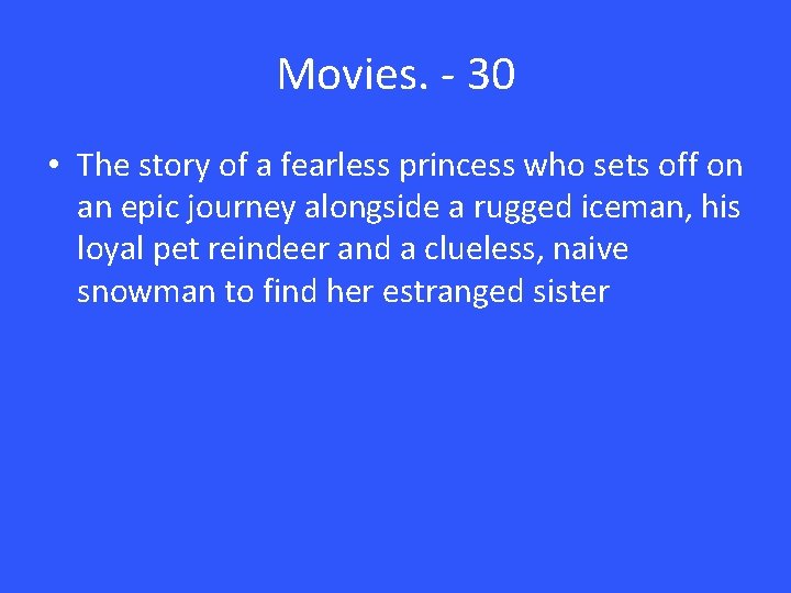 Movies. - 30 • The story of a fearless princess who sets off on Movies. - 30 • The story of a fearless princess who sets off on
